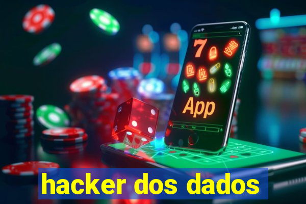 hacker dos dados